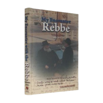 My Encounter with the Rebbe Vol. 1